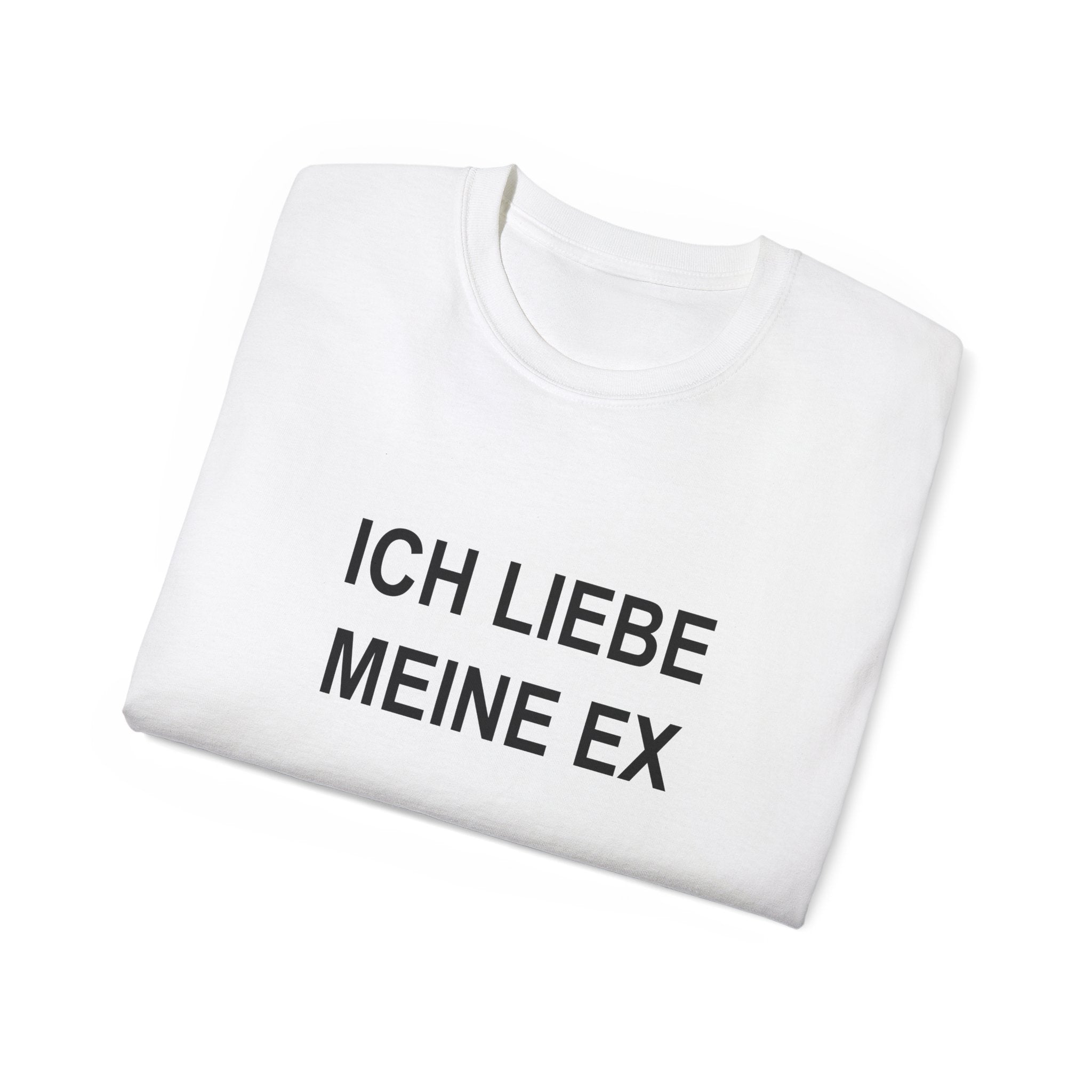 ICH LIEBE MEINE EX T-SHIRT